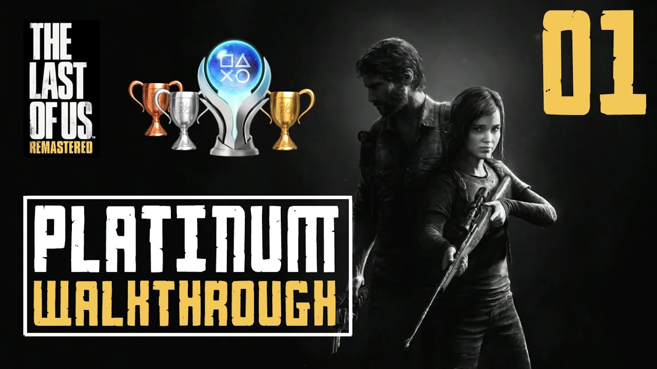 The Last of Us Remastered - Platinum Walkthrough 21/28 - Full Game Trophy  Guide - Go Big Horns 